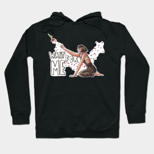 Wait For Me Hoodie